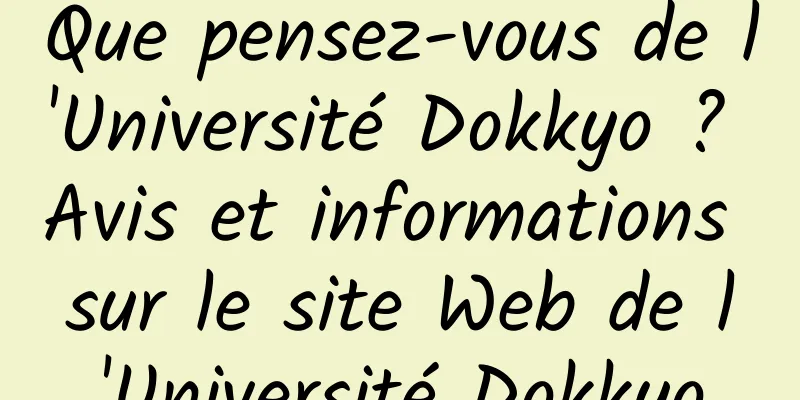 Que pensez-vous de l'Université Dokkyo ? Avis et informations sur le site Web de l'Université Dokkyo