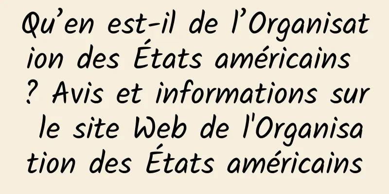 Qu’en est-il de l’Organisation des États américains ? Avis et informations sur le site Web de l'Organisation des États américains