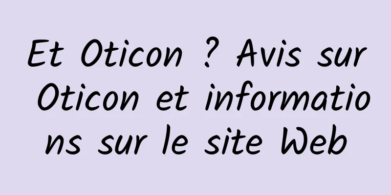 Et Oticon ? Avis sur Oticon et informations sur le site Web