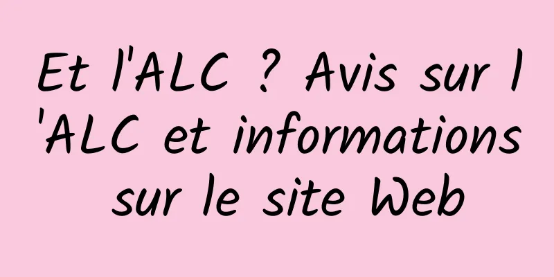 Et l'ALC ? Avis sur l'ALC et informations sur le site Web