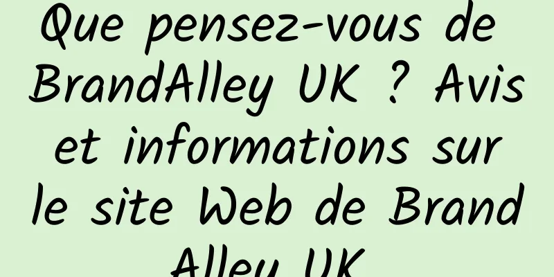 Que pensez-vous de BrandAlley UK ? Avis et informations sur le site Web de BrandAlley UK 