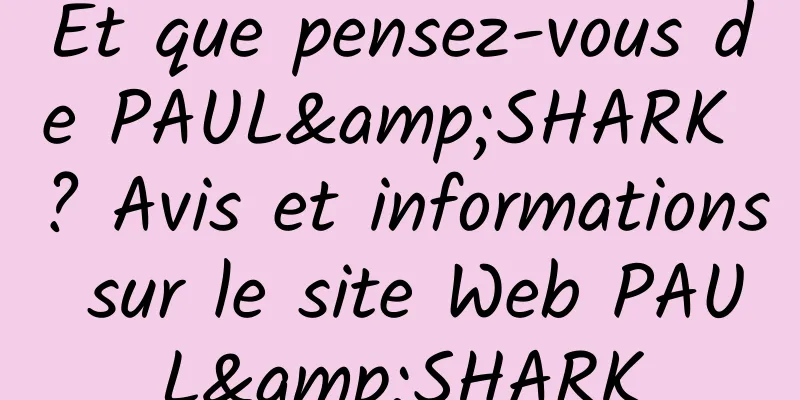 Et que pensez-vous de PAUL&SHARK ? Avis et informations sur le site Web PAUL&SHARK