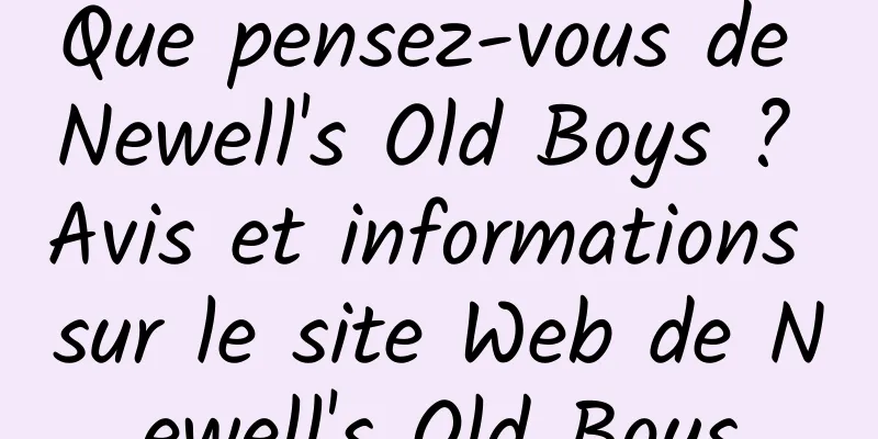Que pensez-vous de Newell's Old Boys ? Avis et informations sur le site Web de Newell's Old Boys