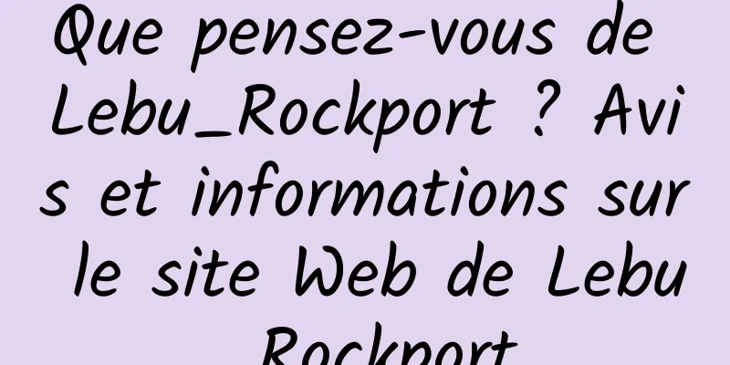 Que pensez-vous de Lebu_Rockport ? Avis et informations sur le site Web de Lebu_Rockport