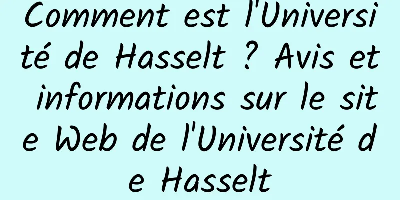 Comment est l'Université de Hasselt ? Avis et informations sur le site Web de l'Université de Hasselt