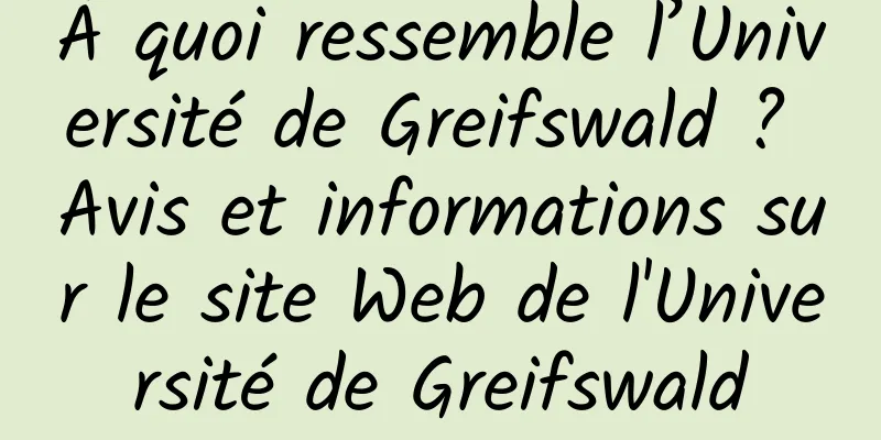 À quoi ressemble l’Université de Greifswald ? Avis et informations sur le site Web de l'Université de Greifswald