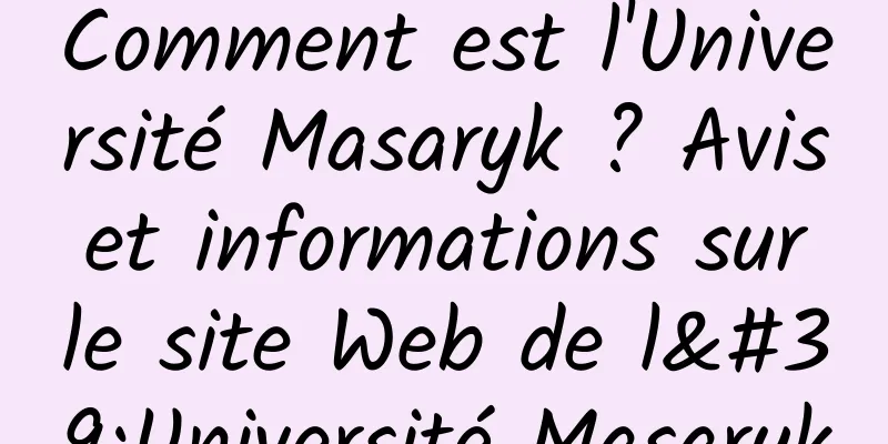 Comment est l'Université Masaryk ? Avis et informations sur le site Web de l'Université Masaryk