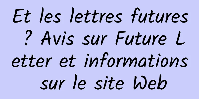 Et les lettres futures ? Avis sur Future Letter et informations sur le site Web