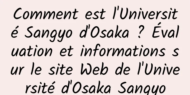 Comment est l'Université Sangyo d'Osaka ? Évaluation et informations sur le site Web de l'Université d'Osaka Sangyo