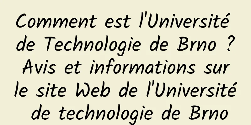 Comment est l'Université de Technologie de Brno ? Avis et informations sur le site Web de l'Université de technologie de Brno