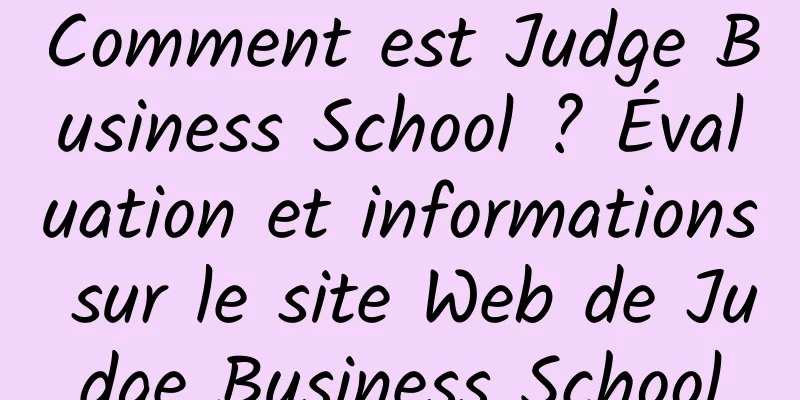 Comment est Judge Business School ? Évaluation et informations sur le site Web de Judge Business School