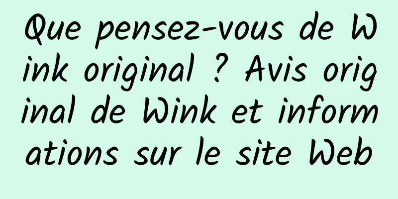 Que pensez-vous de Wink original ? Avis original de Wink et informations sur le site Web