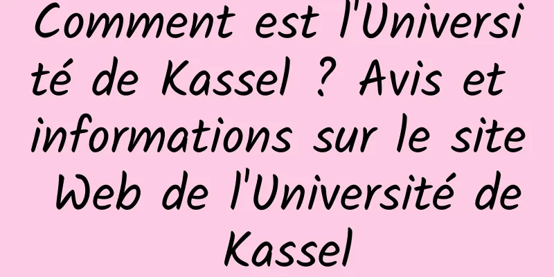 Comment est l'Université de Kassel ? Avis et informations sur le site Web de l'Université de Kassel