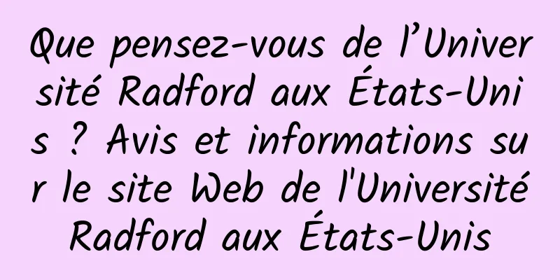 Que pensez-vous de l’Université Radford aux États-Unis ? Avis et informations sur le site Web de l'Université Radford aux États-Unis 