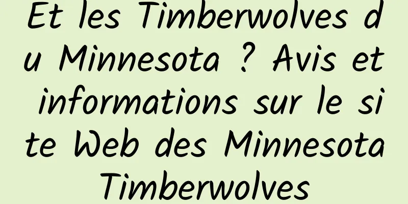 Et les Timberwolves du Minnesota ? Avis et informations sur le site Web des Minnesota Timberwolves 