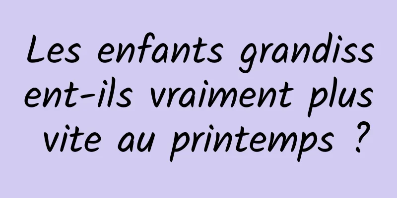 Les enfants grandissent-ils vraiment plus vite au printemps ?