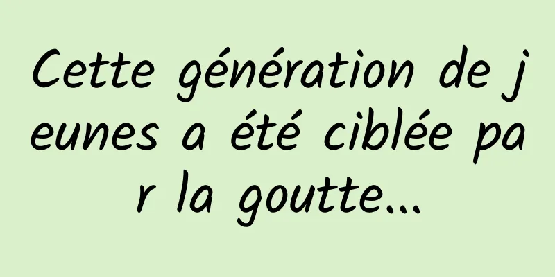 Cette génération de jeunes a été ciblée par la goutte...