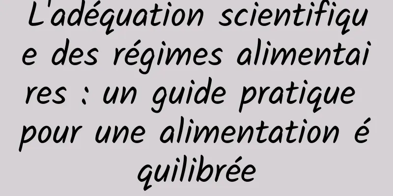 L'adéquation scientifique des régimes alimentaires : un guide pratique pour une alimentation équilibrée