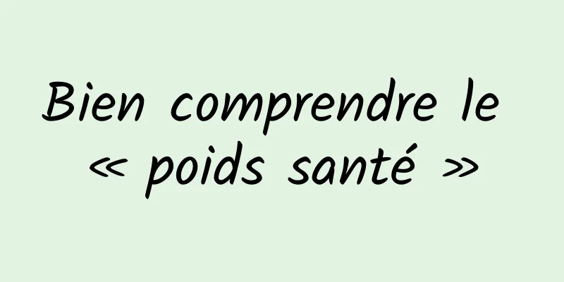 Bien comprendre le « poids santé »