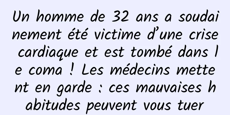 Un homme de 32 ans a soudainement été victime d’une crise cardiaque et est tombé dans le coma ! Les médecins mettent en garde : ces mauvaises habitudes peuvent vous tuer