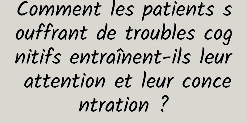 Comment les patients souffrant de troubles cognitifs entraînent-ils leur attention et leur concentration ?