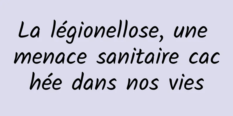 La légionellose, une menace sanitaire cachée dans nos vies