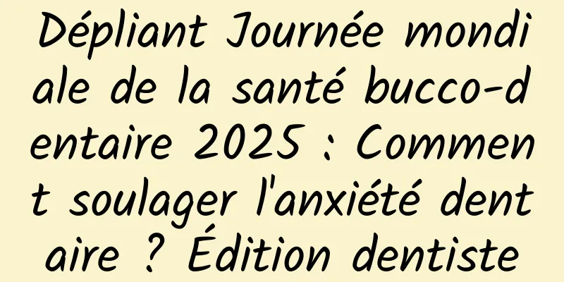 Dépliant Journée mondiale de la santé bucco-dentaire 2025 : Comment soulager l'anxiété dentaire ? Édition dentiste
