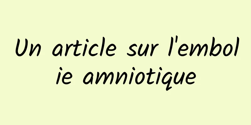 Un article sur l'embolie amniotique