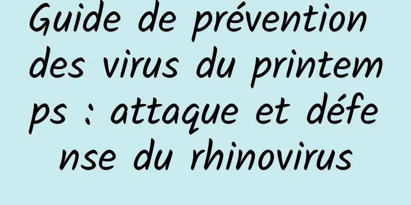 Guide de prévention des virus du printemps : attaque et défense du rhinovirus