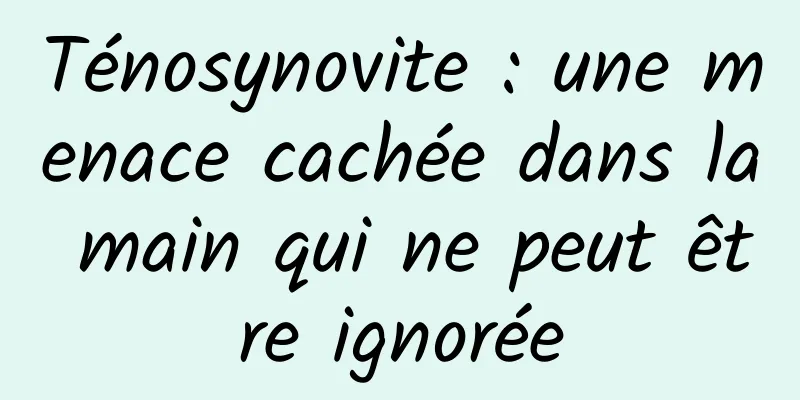 Ténosynovite : une menace cachée dans la main qui ne peut être ignorée