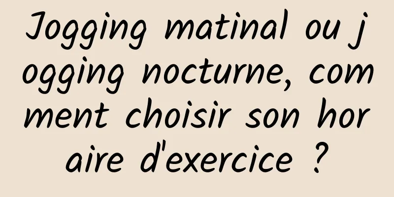 Jogging matinal ou jogging nocturne, comment choisir son horaire d'exercice ?