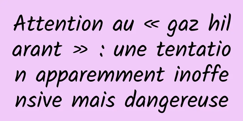 Attention au « gaz hilarant » : une tentation apparemment inoffensive mais dangereuse