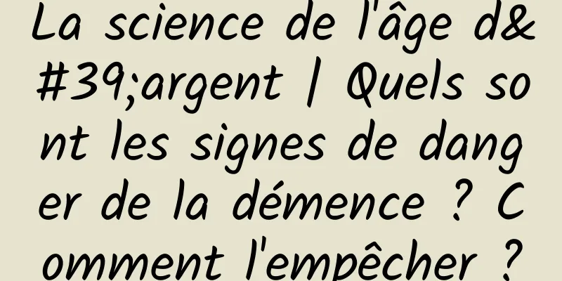 La science de l'âge d'argent | Quels sont les signes de danger de la démence ? Comment l'empêcher ?