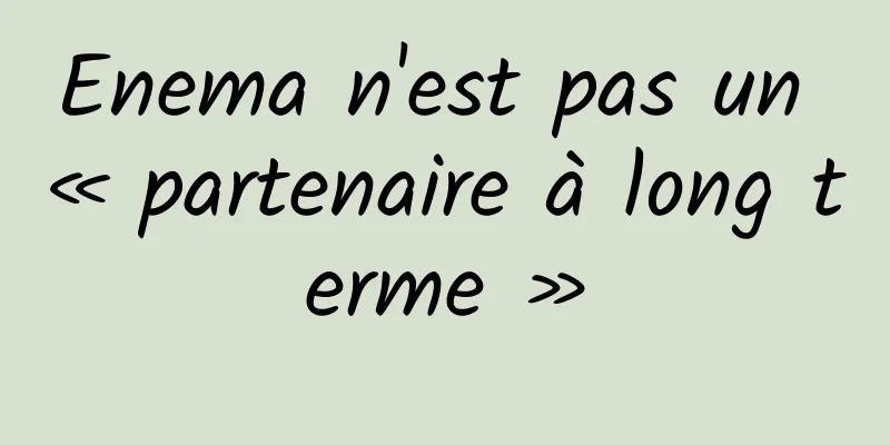 Enema n'est pas un « partenaire à long terme »