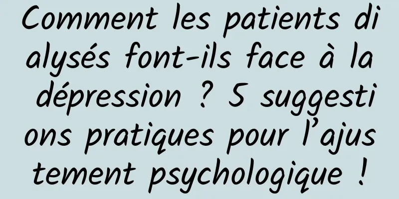Comment les patients dialysés font-ils face à la dépression ? 5 suggestions pratiques pour l’ajustement psychologique !