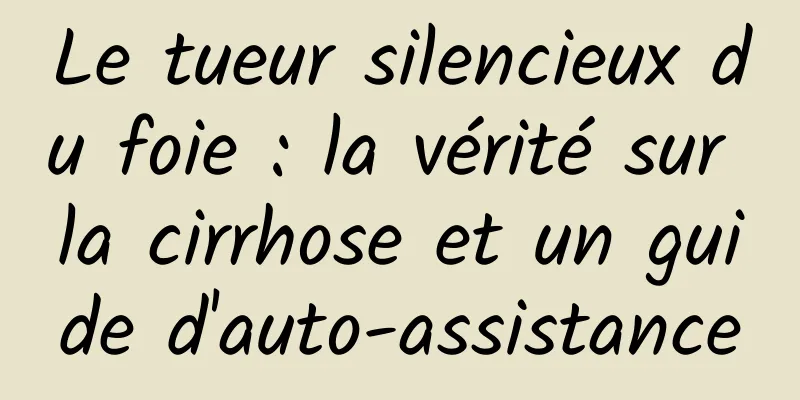 Le tueur silencieux du foie : la vérité sur la cirrhose et un guide d'auto-assistance