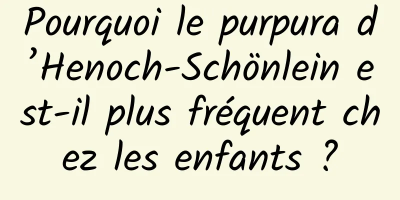 Pourquoi le purpura d’Henoch-Schönlein est-il plus fréquent chez les enfants ?