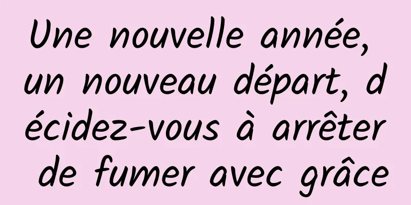 Une nouvelle année, un nouveau départ, décidez-vous à arrêter de fumer avec grâce