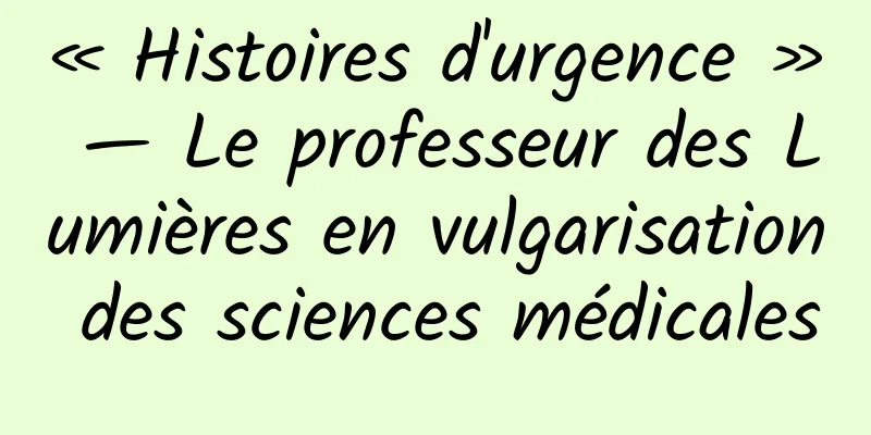 « Histoires d'urgence » — Le professeur des Lumières en vulgarisation des sciences médicales