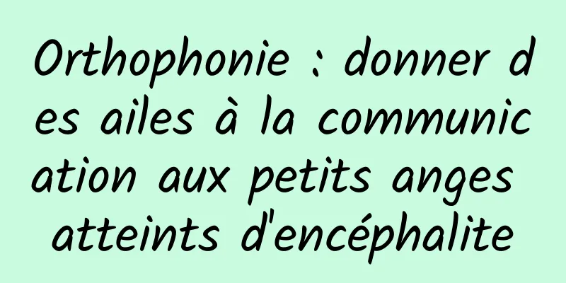 Orthophonie : donner des ailes à la communication aux petits anges atteints d'encéphalite