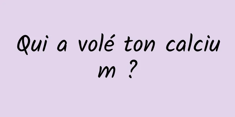 Qui a volé ton calcium ?