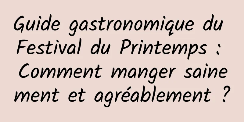 Guide gastronomique du Festival du Printemps : Comment manger sainement et agréablement ?