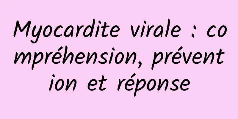 Myocardite virale : compréhension, prévention et réponse