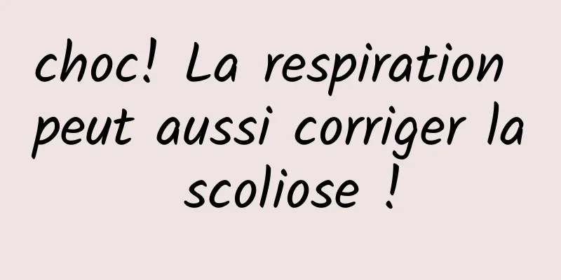 choc! La respiration peut aussi corriger la scoliose !