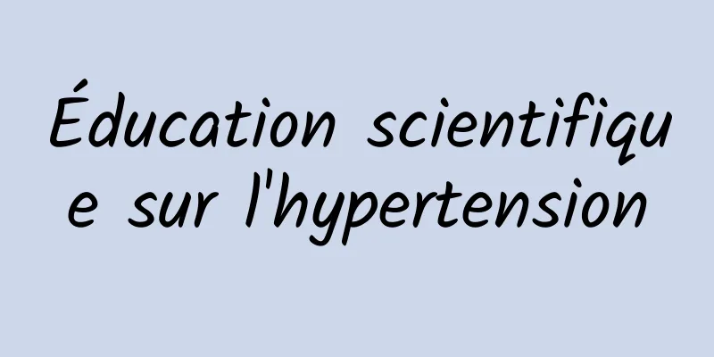 Éducation scientifique sur l'hypertension
