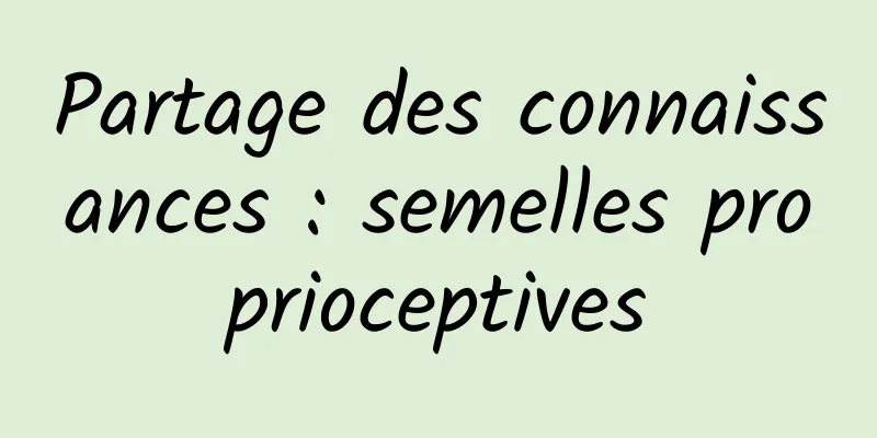 Partage des connaissances : semelles proprioceptives