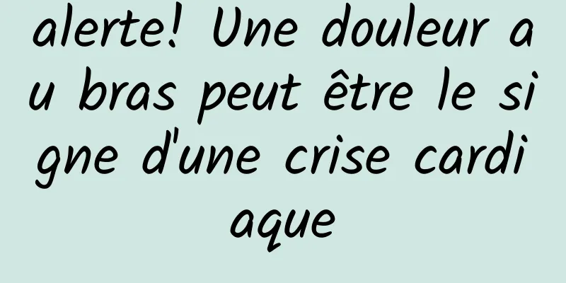alerte! Une douleur au bras peut être le signe d'une crise cardiaque