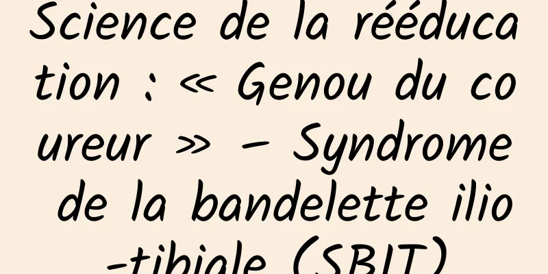 Science de la rééducation : « Genou du coureur » – Syndrome de la bandelette ilio-tibiale (SBIT)