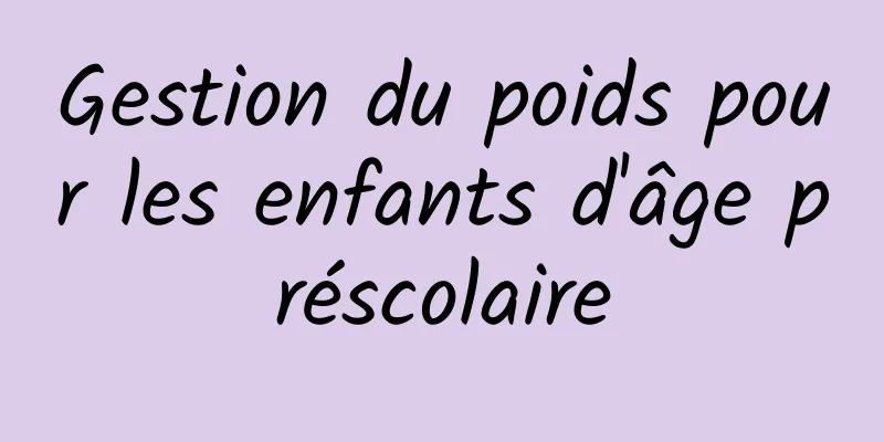 Gestion du poids pour les enfants d'âge préscolaire