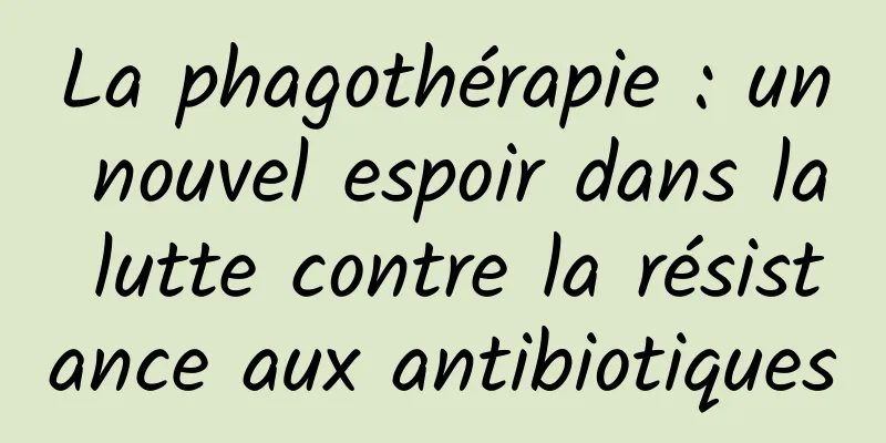 La phagothérapie : un nouvel espoir dans la lutte contre la résistance aux antibiotiques